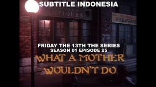 SUB INDO Friday the 13th The Series S01E25  What a Mother Wouldnt Do 