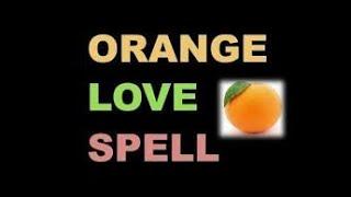 Cast world’s most powerful love spell with just one orange in two minutes @Online Caster Spells