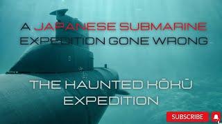 Kōkū  a Japanese Submarine Expedition Gone Wrong Japanese Ghost Story