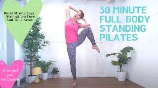 Full Body Standing Pilates Workout- Build Strong Legs Core and Arms  30 Minutes