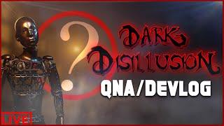 Dark Disillusion QNA  DEVLOG