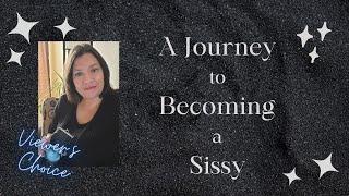 Switching Styles The Journey To Becoming a Sissy    Viewers Choice Series