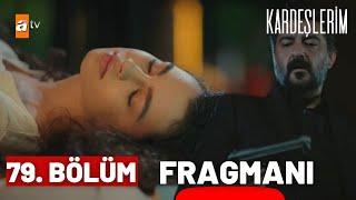 Kardeşlerim  79. Bölüm Fragmanı   Gerçekleri Bilmenin Bedeli  