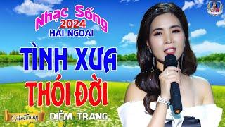 LIÊN KHÚC ĐỀ XUẤT  TÌNH XƯA THÓI ĐỜI  DIỄM TRANG NGHE LÀ MÊ  SAY ĐẮM CON TIM