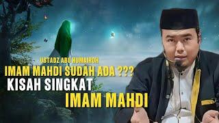 Kisah singkat imam Mahdi  Ustadz Abu Humairoh...