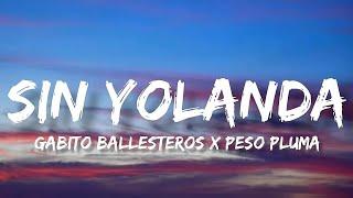 Sin Yolanda - Gabito Ballesteros Ft. Peso Pluma LetraEnglish Lyrics