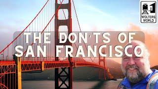 San Francisco - What NOT to Do in San Francisco