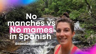 No Manches Vs No Mames In Spanish