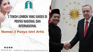 3 Tokoh Lombok Yang Sukses di Pentas Nasional dan Internasional Nomor 3 Punya Istri Artis  infonus