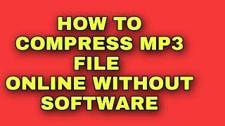 HOW TO COMPRESS AUDIO FILE ONLINE WITHOUT ANY SOFTWARE