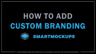 How to Add Custom Branding in Smartmockups