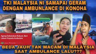 TKI MALAYSIA DI BUAT GERAM⁉️DENGAN AMBULANCE DI KONOHA tak macam di Malaysia AGONG pun mendahulukan