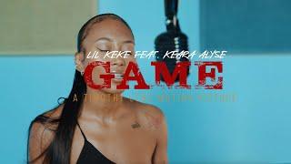 Lil Keke Game  ft. Keara Alyse Official Music Video