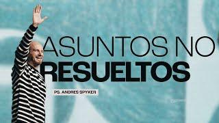 Andrés Spyker – Asuntos No Resueltos    #SaludMental