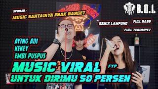 YANG LAGI VIRAL DUA DUANYA SAMA SAMA KU SUKA REMIX LAMPUNG KEKEY FT EMBI PUSPUS & AYING ADI  BOL .