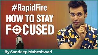 How to Stay Focused? By Sandeep Maheshwari I Hindi