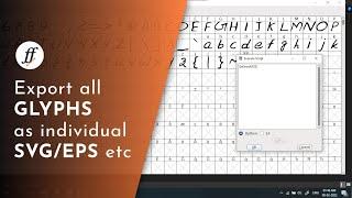 Export All Glyphs of a Font as Individual SVGEPSGLYPH  FontForge Tutorial