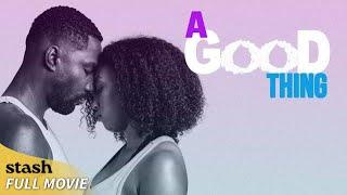 A Good Thing  Romance Drama  Full Movie  Black Cinema