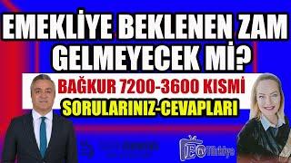 Emekliye Beklenen Zam Gelmeyecek mi? Bağkur-7200-3600 Kısmi Sorularınız-Cevapları