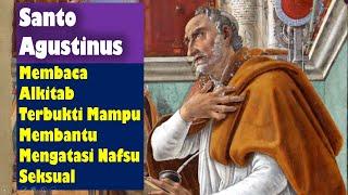 SANTO AGUSTINUS  Membaca Alkitab Terbukti Mampu Membantu Mengatasi Nafsu S3ksval