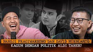 Pandji Pragiwaksono Dan David Nurbianto Kagum Dengan Politik Aldi Taher?