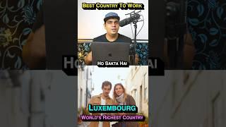  Best Country To Work  Luxembourg - World’s Richest Country 