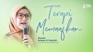 TERAPI MEMAAFKAN  Bunda Aniqq Al Faqiroh