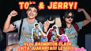 TOM & JERRY MENANG LAGI VLOG BADMINTON CLASH