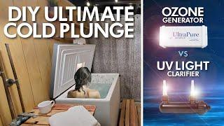 Ozone vs UV Clarifier  DIY Ultimate Cold Plunge for Ice Bath Therapy  Hands-On Meditation