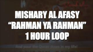 Mishary Al Afasy - Rahman Ya Rahman  1 HOUR LOOP