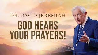 God Hears Your Prayers  Dr. David Jeremiah