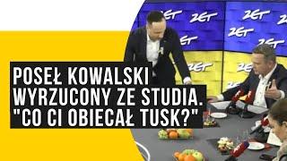 Poseł Kowalski wyrzucony ze studia. Co ci obiecał Tusk?