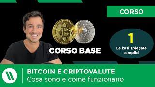 BITCOIN e CRIPTOVALUTE Cosa sono e come funzionano?  Spiegato SEMPLICE  Corso BASE di Crypto Ep.1