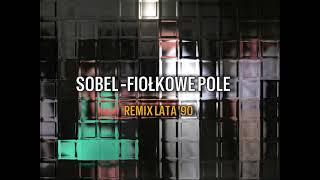 Sobel - Fiołkowe Pole Remix Disco Lata 90 