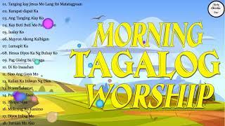 Good MorningTouching Morning Tagalog Christian Songs ForTop Tagalog Jesus Songs 2021