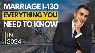 Marriage I-130 Everything You Need to Know 2024