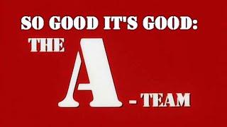 so good its good - the a team