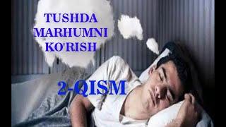 TUSHDA OLGAN MARHUMNI KORISH 2-QISM