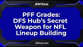 How PFF Grades Make NFL DFS Lineup Building Easier