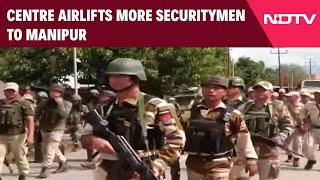 Manipur News Today  Centre Airlifts More Securitymen To Manipur Internet Cut In 5 Districts