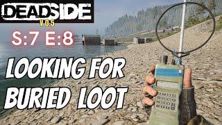 DEADSIDE Gameplay S7 E8 - Looking For Buried Loot