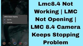 Lmc8.4 Not Working  LMC not opening  LMC 8.4 Camera keeps stopping problem