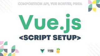 Lets learn VUE JS  Composition API - Script Setup Vue Router & Pinia in 2023 Web Developer Path