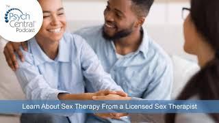 Learn About Sex Therapy From a Licensed Sex Therapist