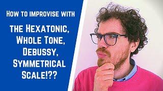 How to improvise with the Hexatonic Whole Tone Debussy Symmetrical Scale? #improvisation