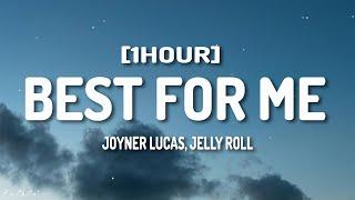 Joyner Lucas - Best For Me Lyrics ft. Jelly Roll 1HOUR