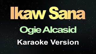 Ikaw Sana - Ogie Alcasid Karaoke