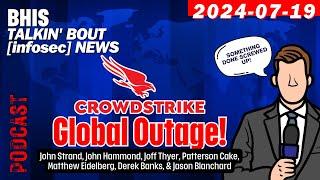 #Crowdstrike Global Outage - BHIS - Talkin Bout infosec #News