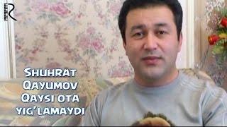 Shuhrat Qayumov - Qaysi ota yiglamaydi  Шухрат Каюмов - Кайси ота йигламайди #UydaQoling