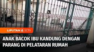 Tega Anak di Kota Makassar Bacok Ibu Kandung Lantaran Disuruh Bersihkan Rumah  Liputan 6